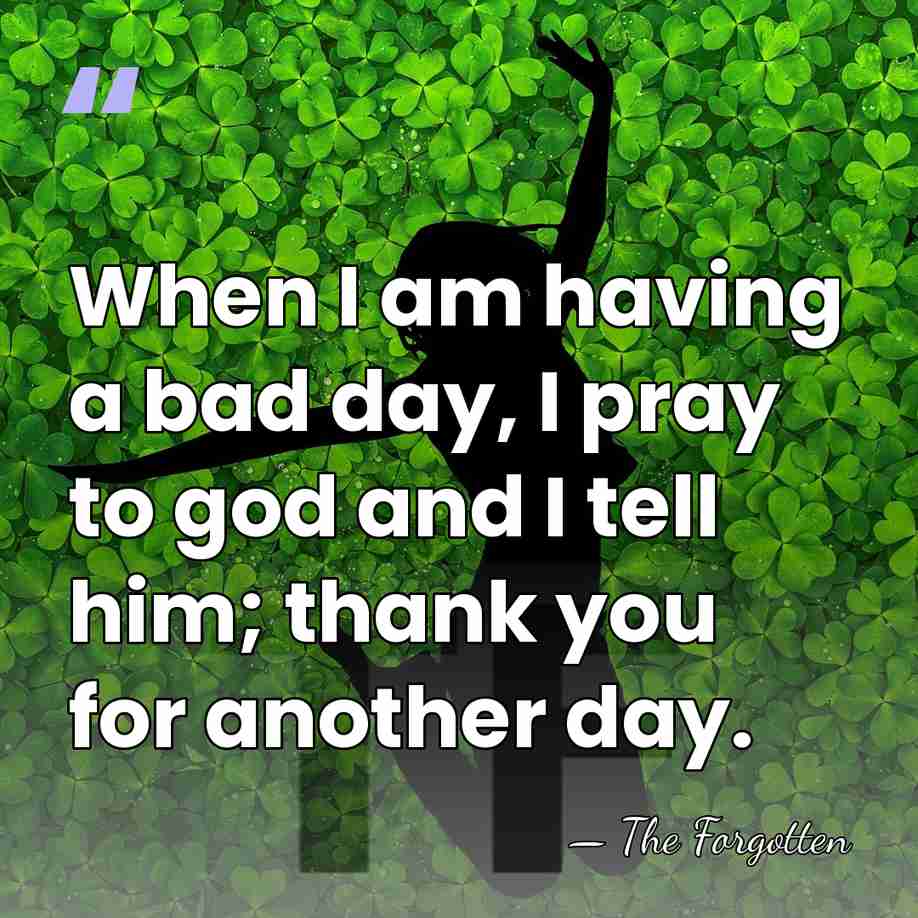 When I am having a bad day, I pray to god and&hellip; - The Forgotten