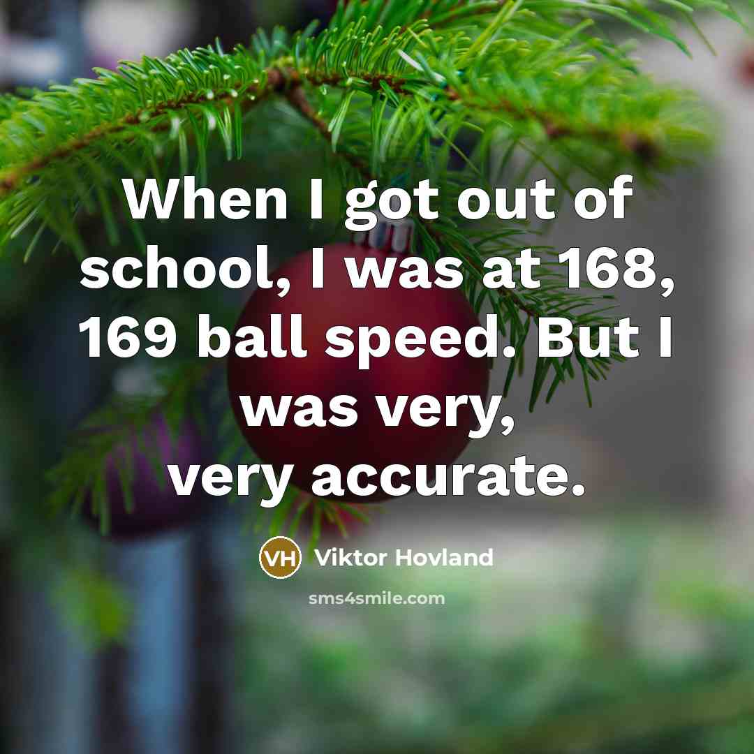 “When I got out of school, I was at 168,…” quote by Viktor Hovland