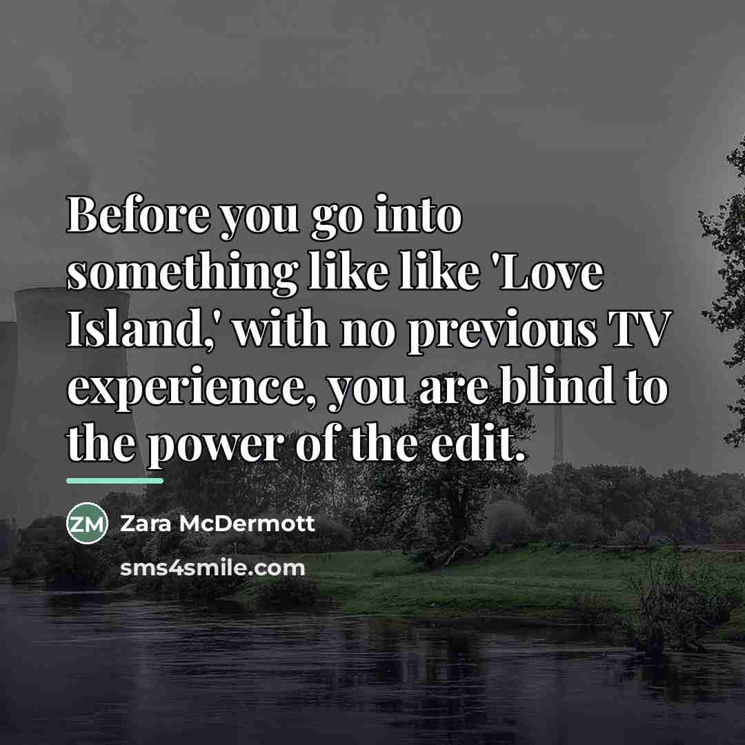“Before you go into something like like 'Love Island,' with…” quote by Zara McDermott