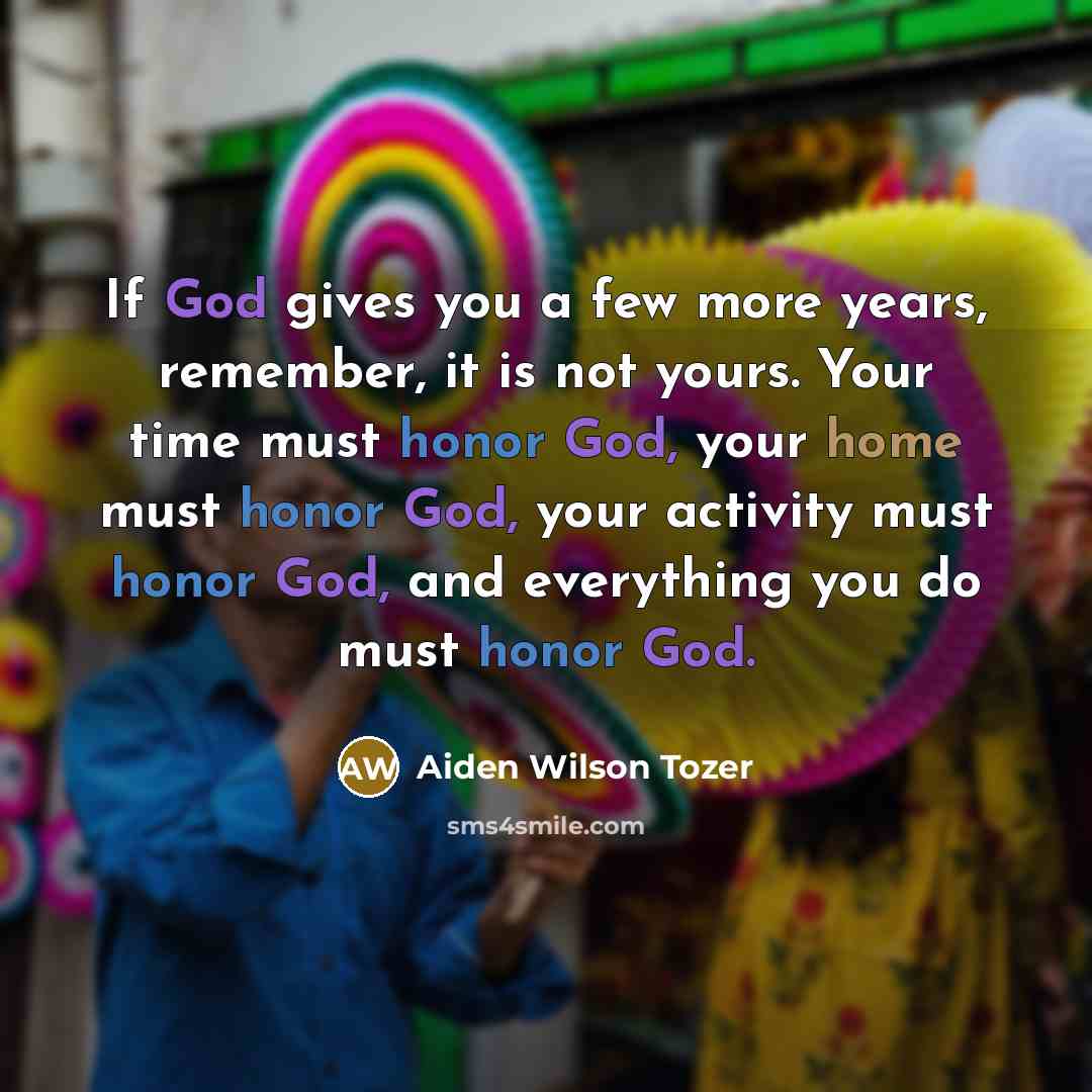 “If God gives you a few more years, remember, it…” quote by Aiden Wilson Tozer