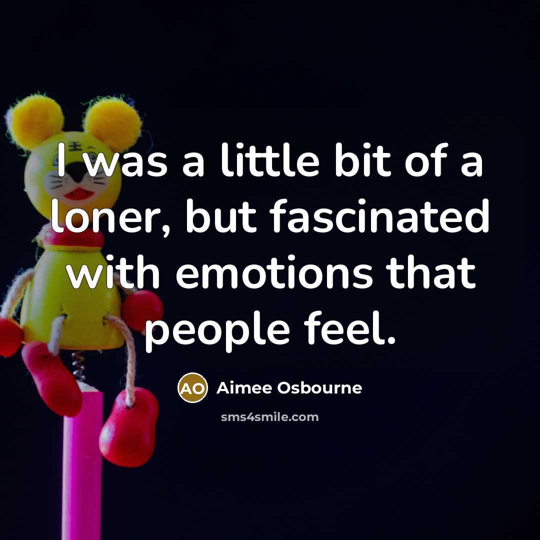“I was a little bit of a loner, but fascinated…” quote by Aimee Osbourne