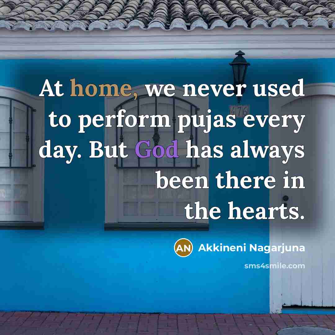 “At home, we never used to perform pujas every day.…” quote by Akkineni Nagarjuna
