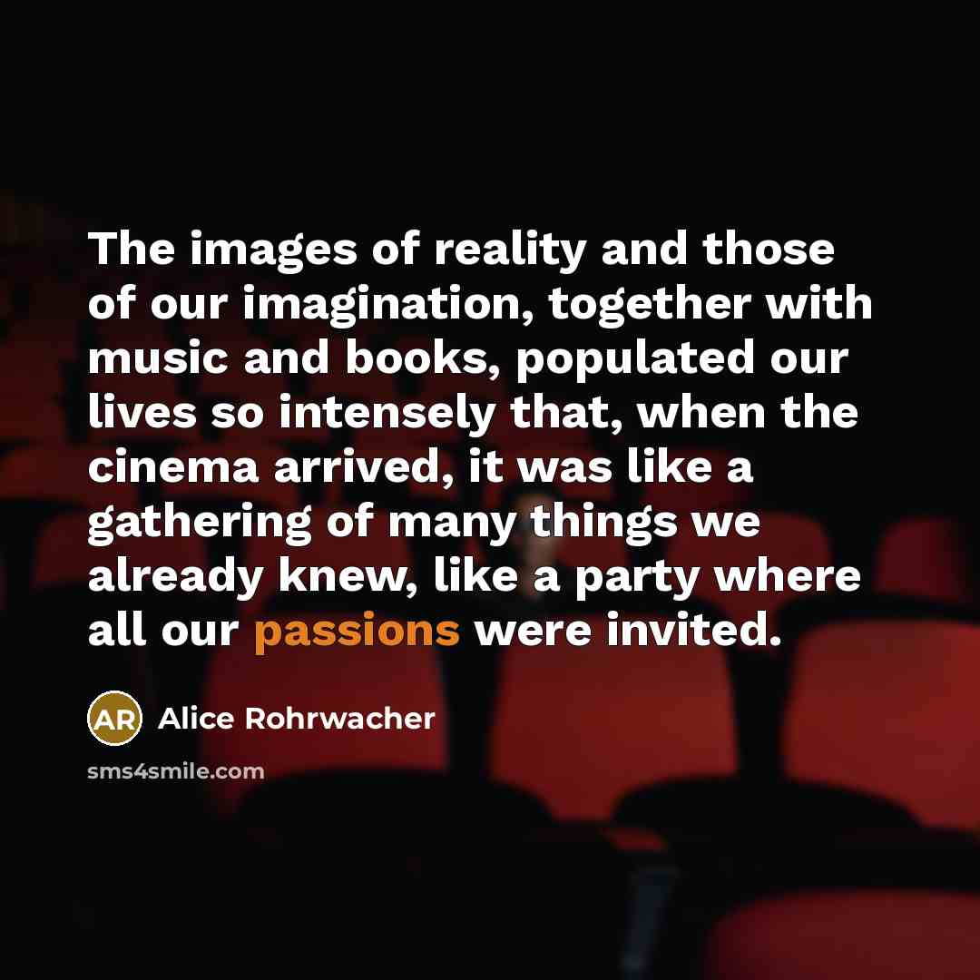 “The images of reality and those of our imagination, together…” quote by Alice Rohrwacher