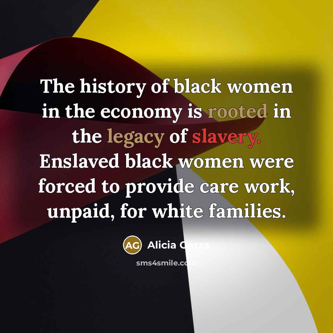 “The history of black women in the economy is rooted…” quote by Alicia Garza