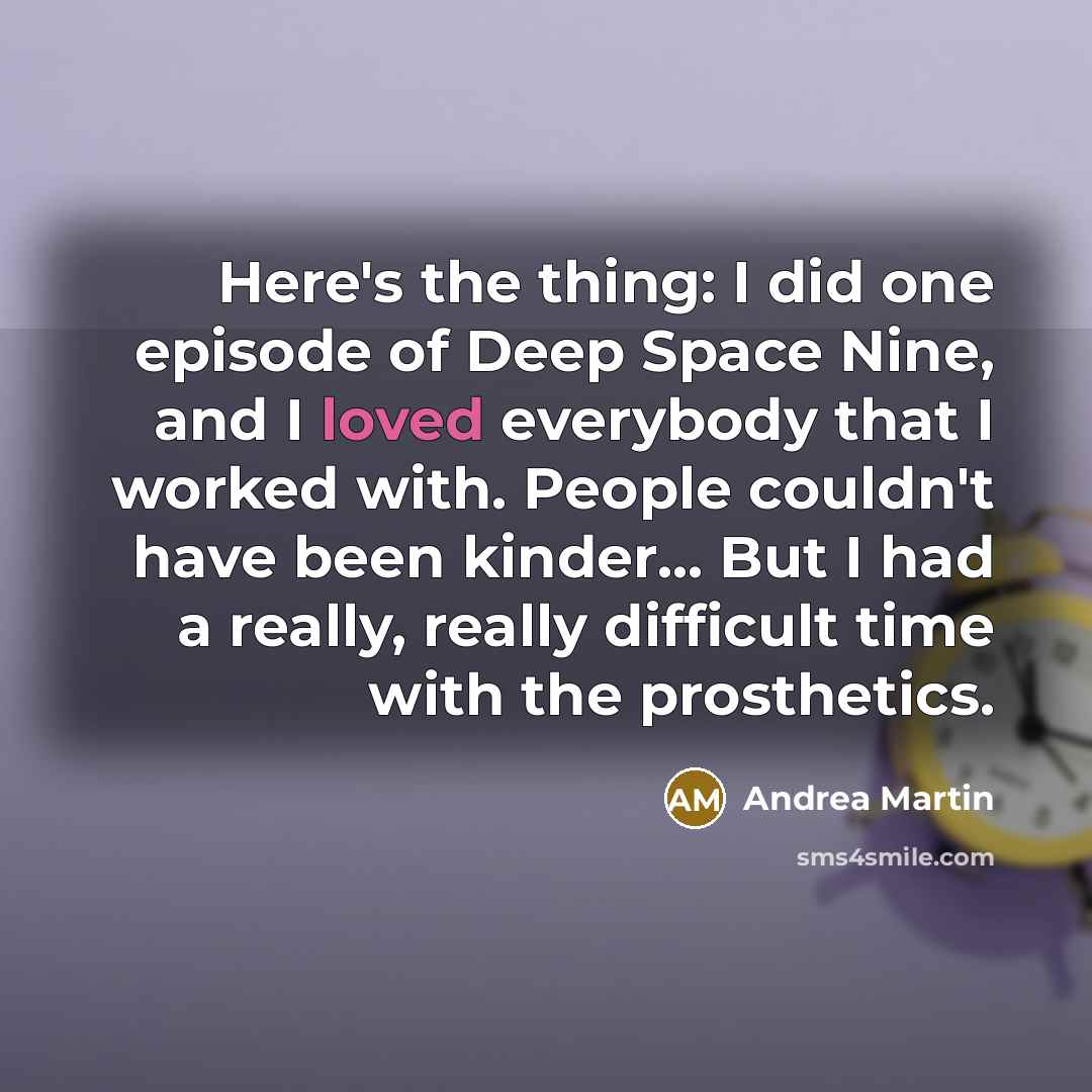 “Here's the thing: I did one episode of Deep Space…” quote by Andrea Martin
