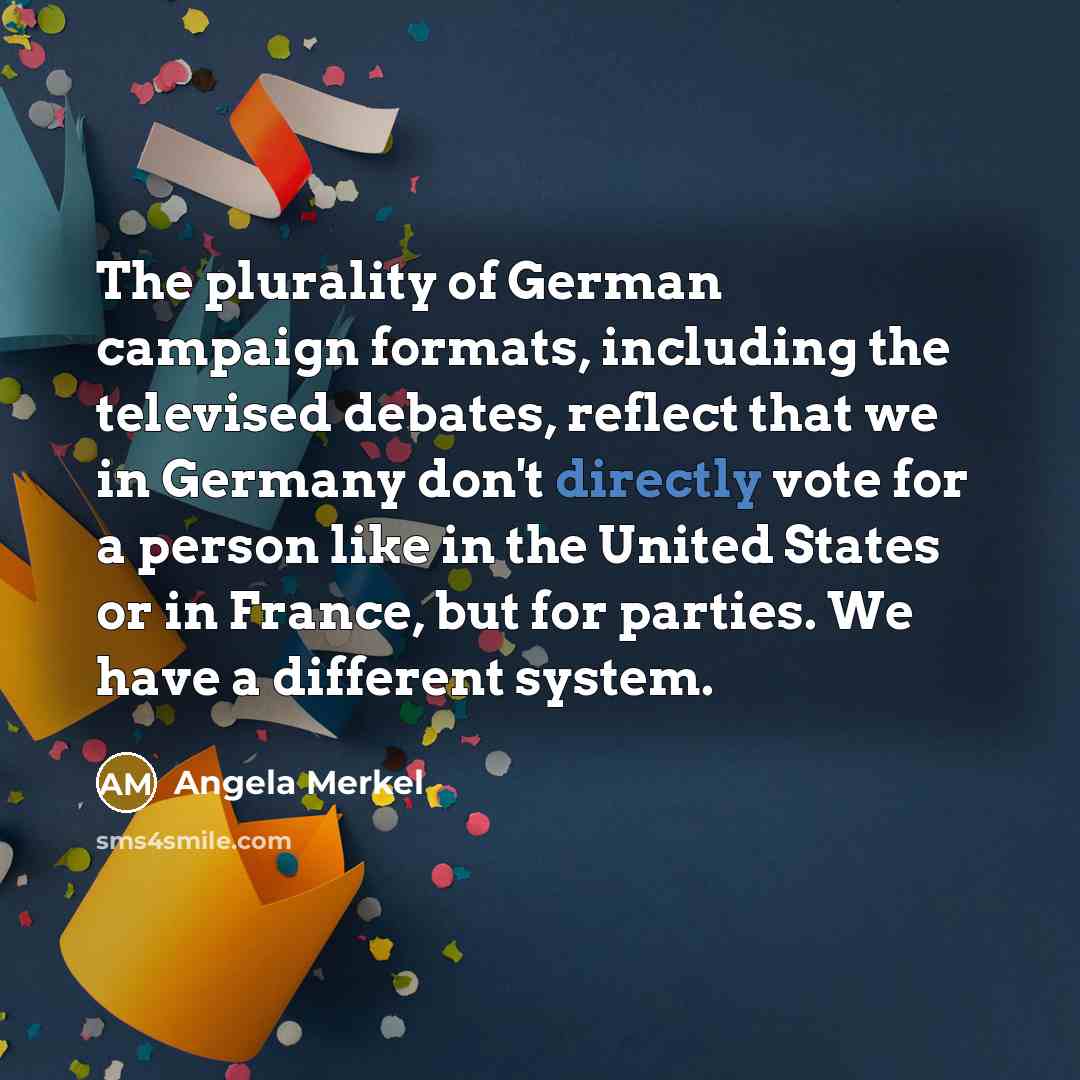 “The plurality of German campaign formats, including the televised debates,…” quote by Angela Merkel