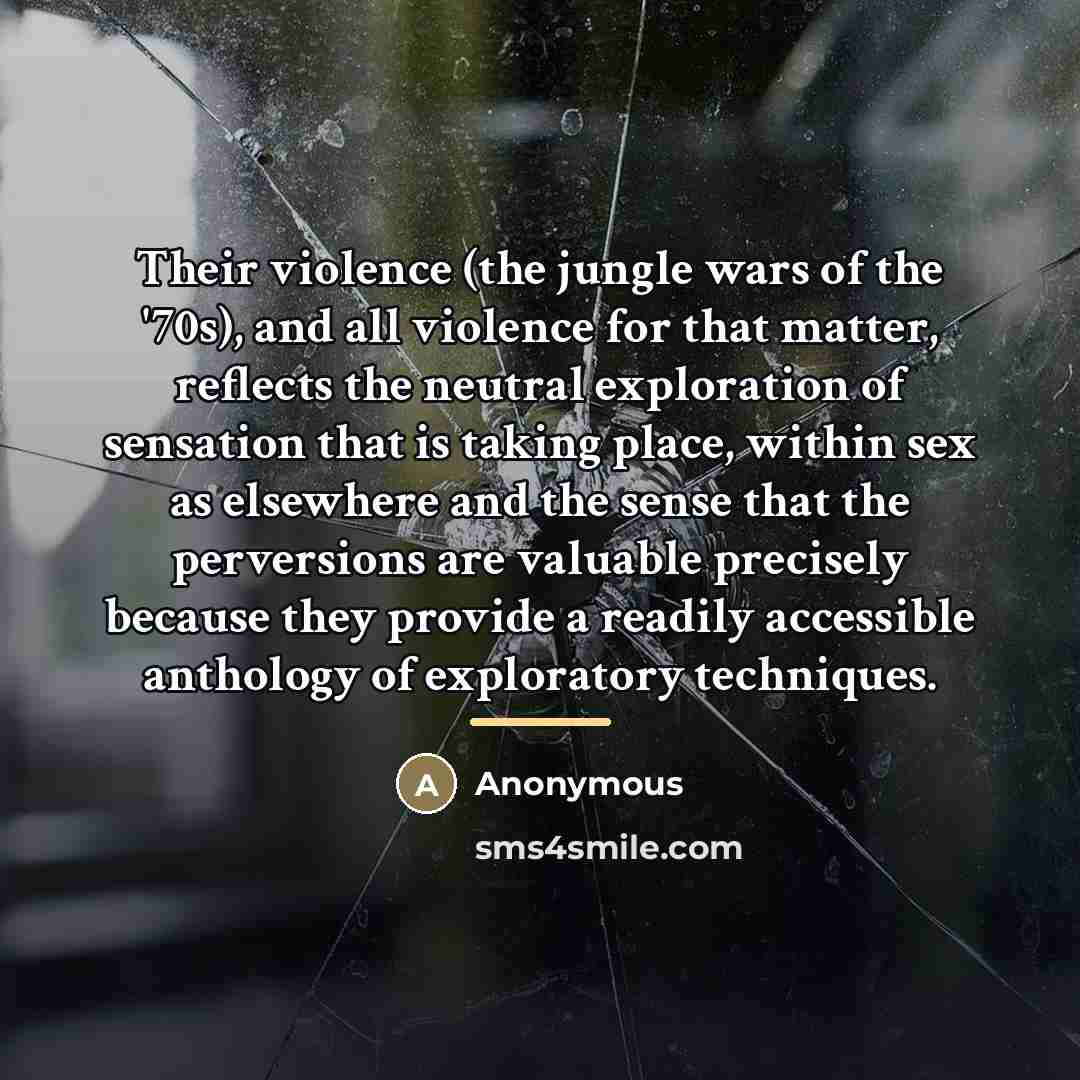 “Their violence (the jungle wars of the '70s), and all…” quote by Anonymous