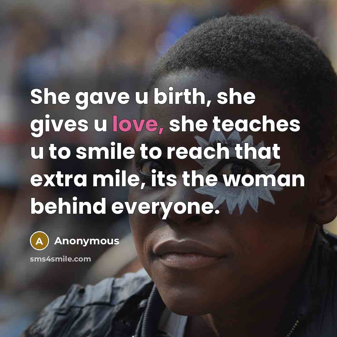 “She gave u birth, she gives u love, she teaches…” quote by Anonymous