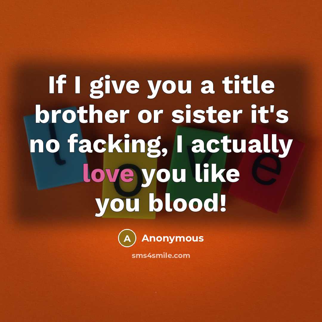 “If I give you a title brother or sister it's…” quote by Anonymous