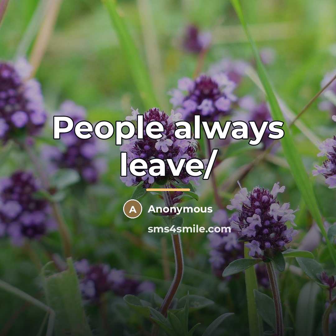 “People always leave/…” quote by Anonymous