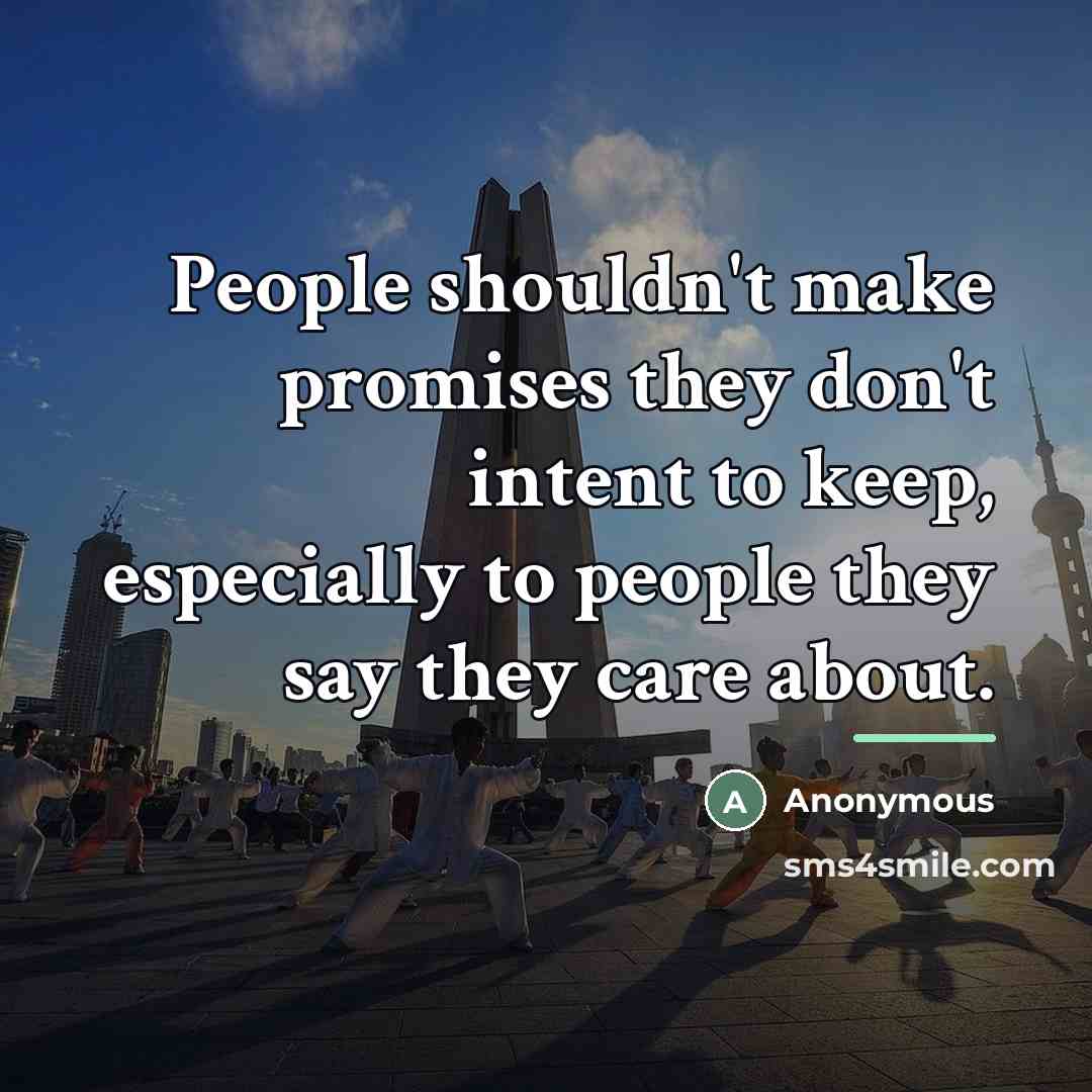 “People shouldn't make promises they don't intent to keep, especially…” quote by Anonymous