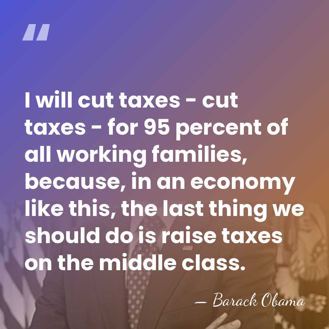 I will cut taxes - cut taxes - for 95 percent of&hellip; - Barack Obama