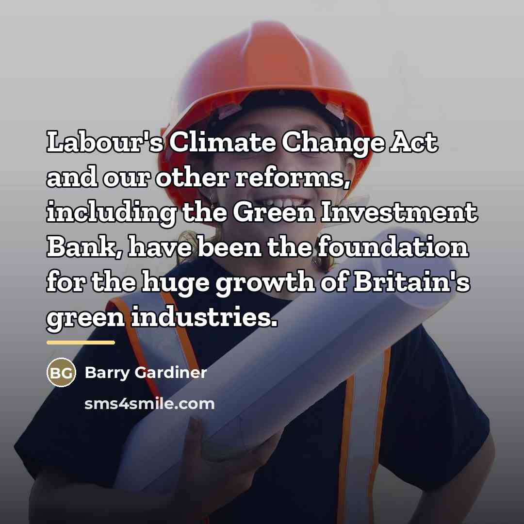 “Labour's Climate Change Act and our other reforms, including the…” quote by Barry Gardiner