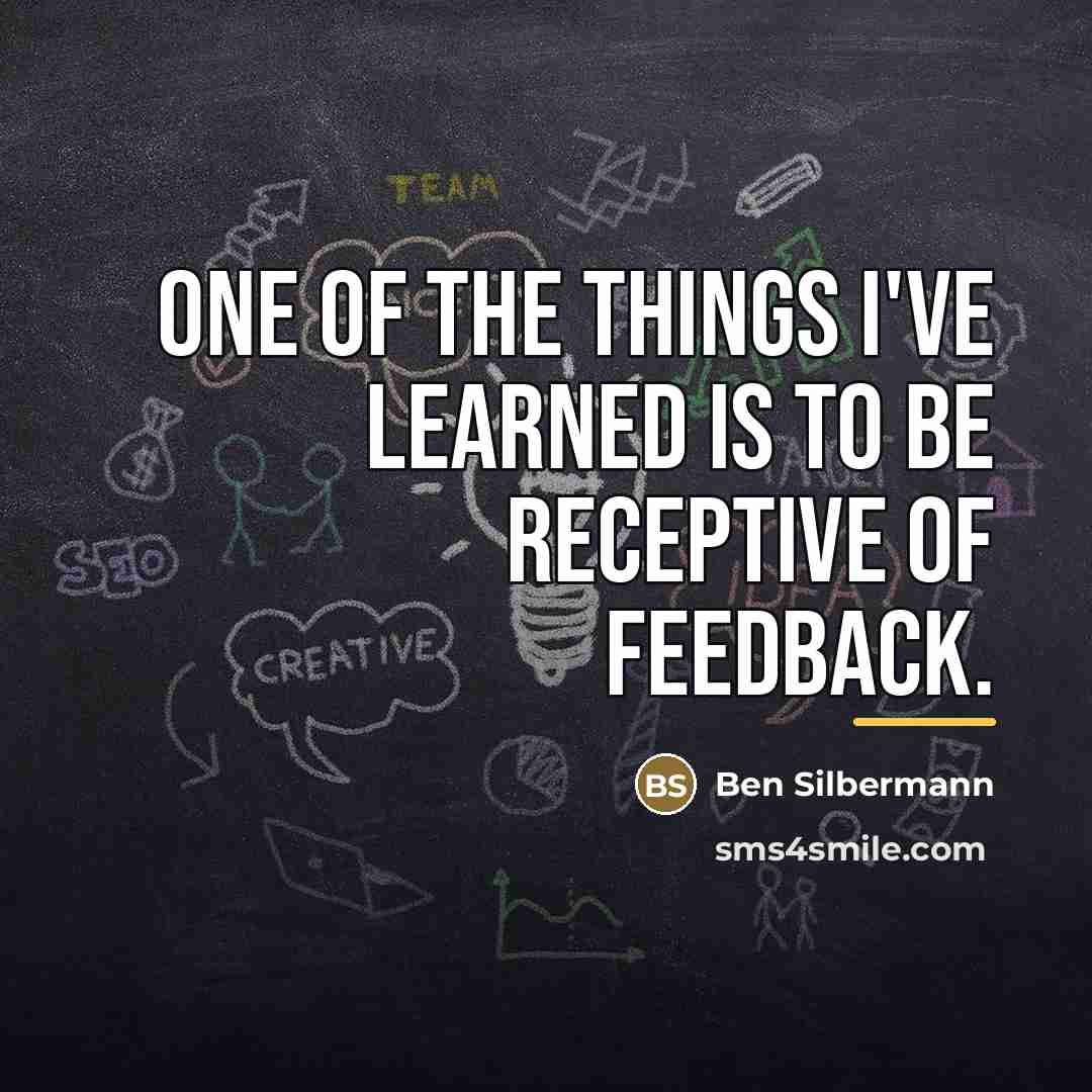 “One of the things I've learned is to be receptive…” quote by Ben Silbermann