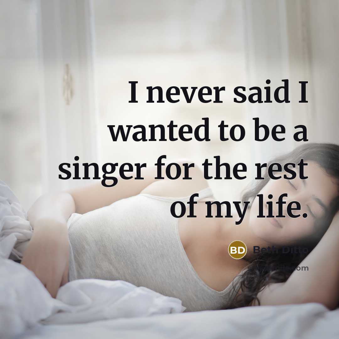 “I never said I wanted to be a singer for…” quote by Beth Ditto