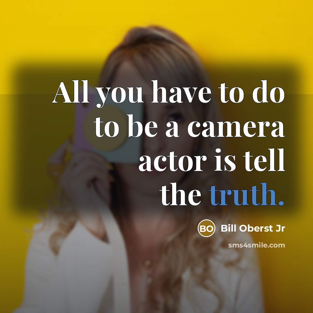 “All you have to do to be a camera actor…” quote by Bill Oberst Jr