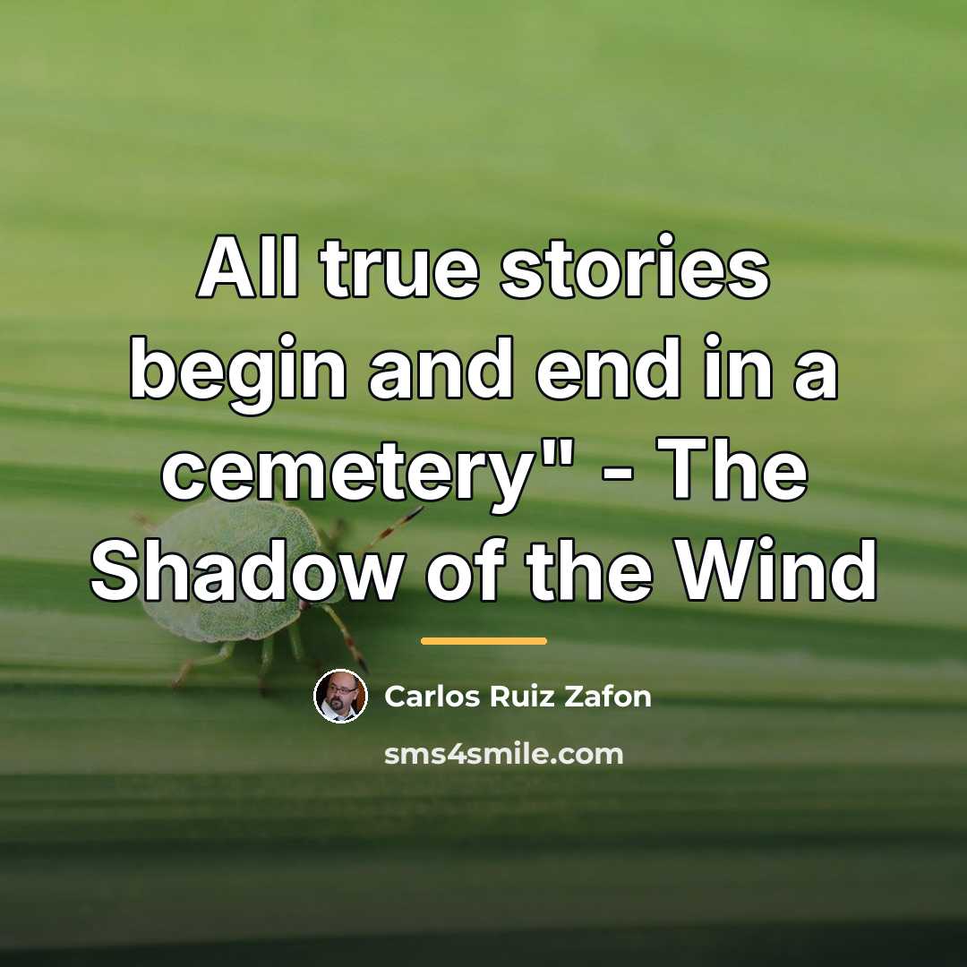“All true stories begin and end in a cemetery" -…” quote by Carlos Ruiz Zafon