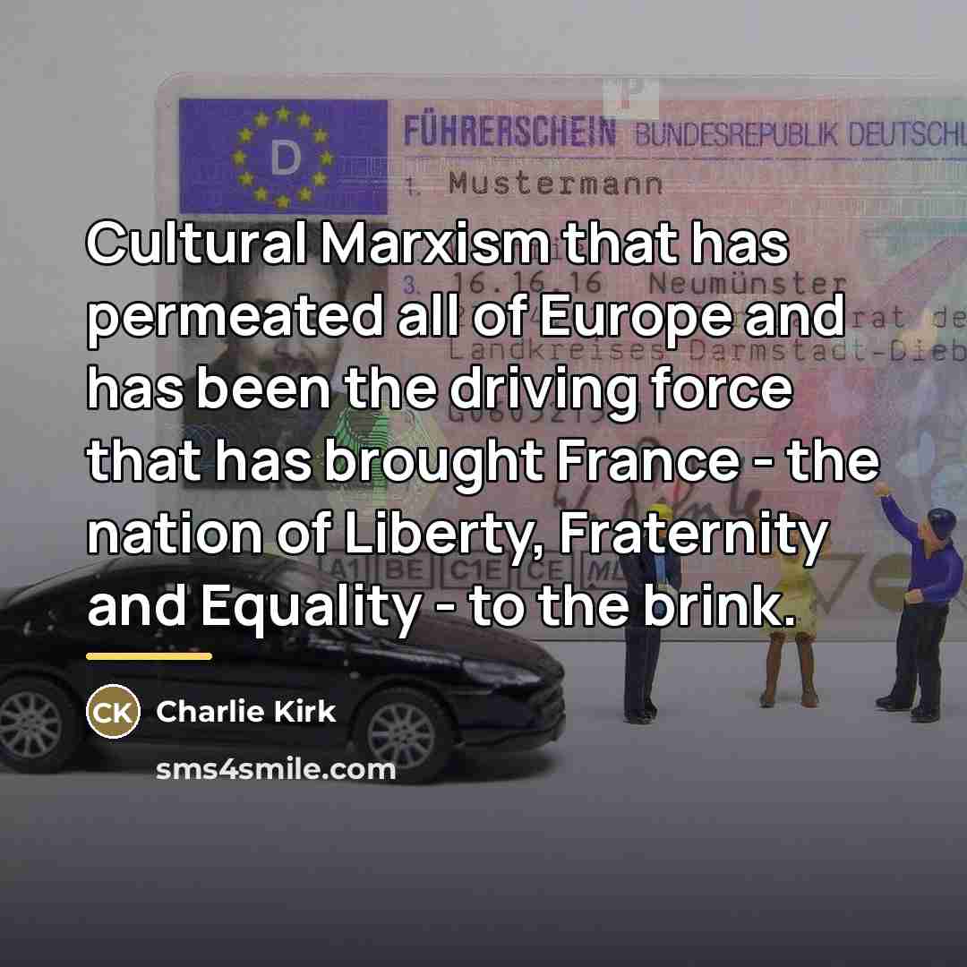 “Cultural Marxism that has permeated all of Europe and has…” quote by Charlie Kirk
