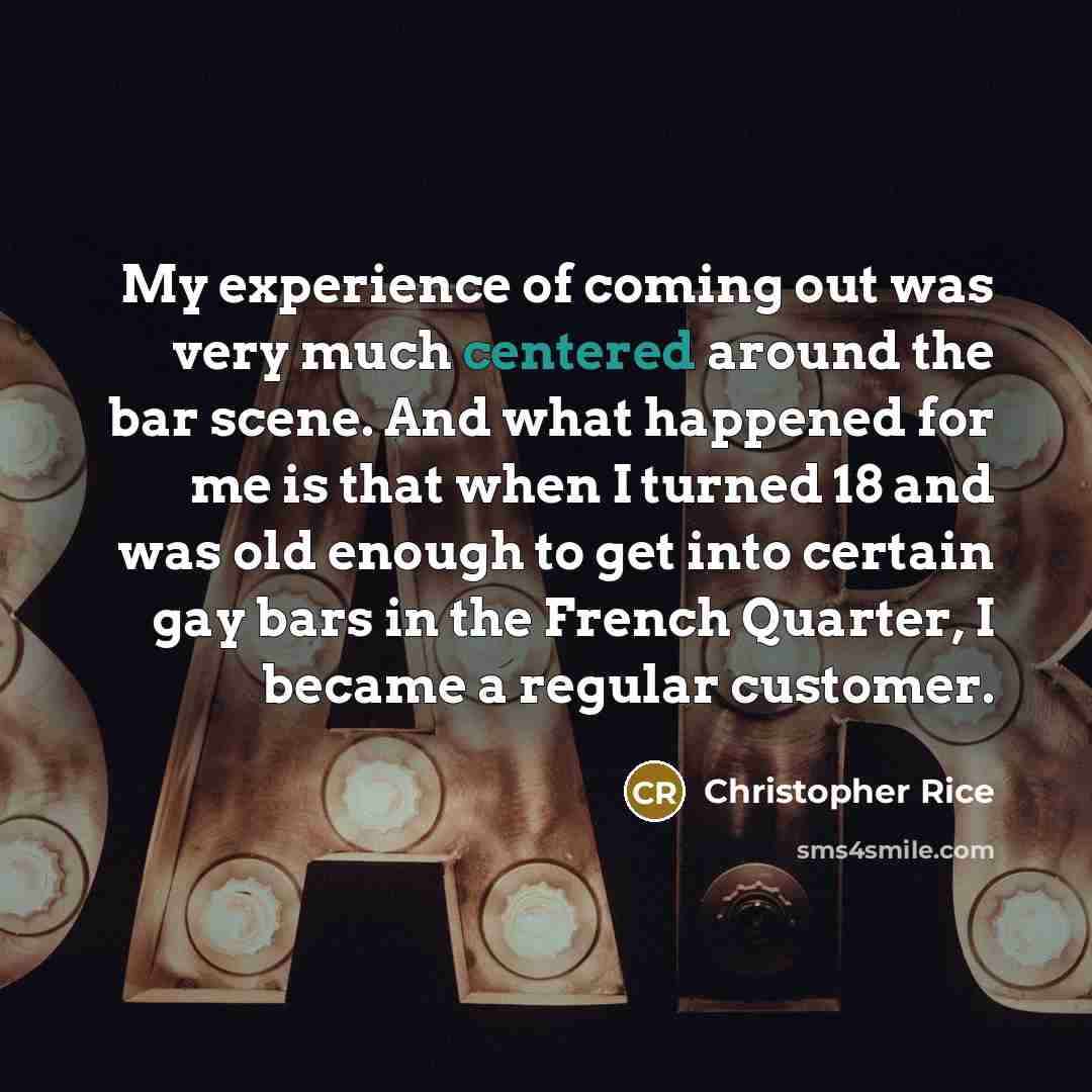 “My experience of coming out was very much centered around…” quote by Christopher Rice