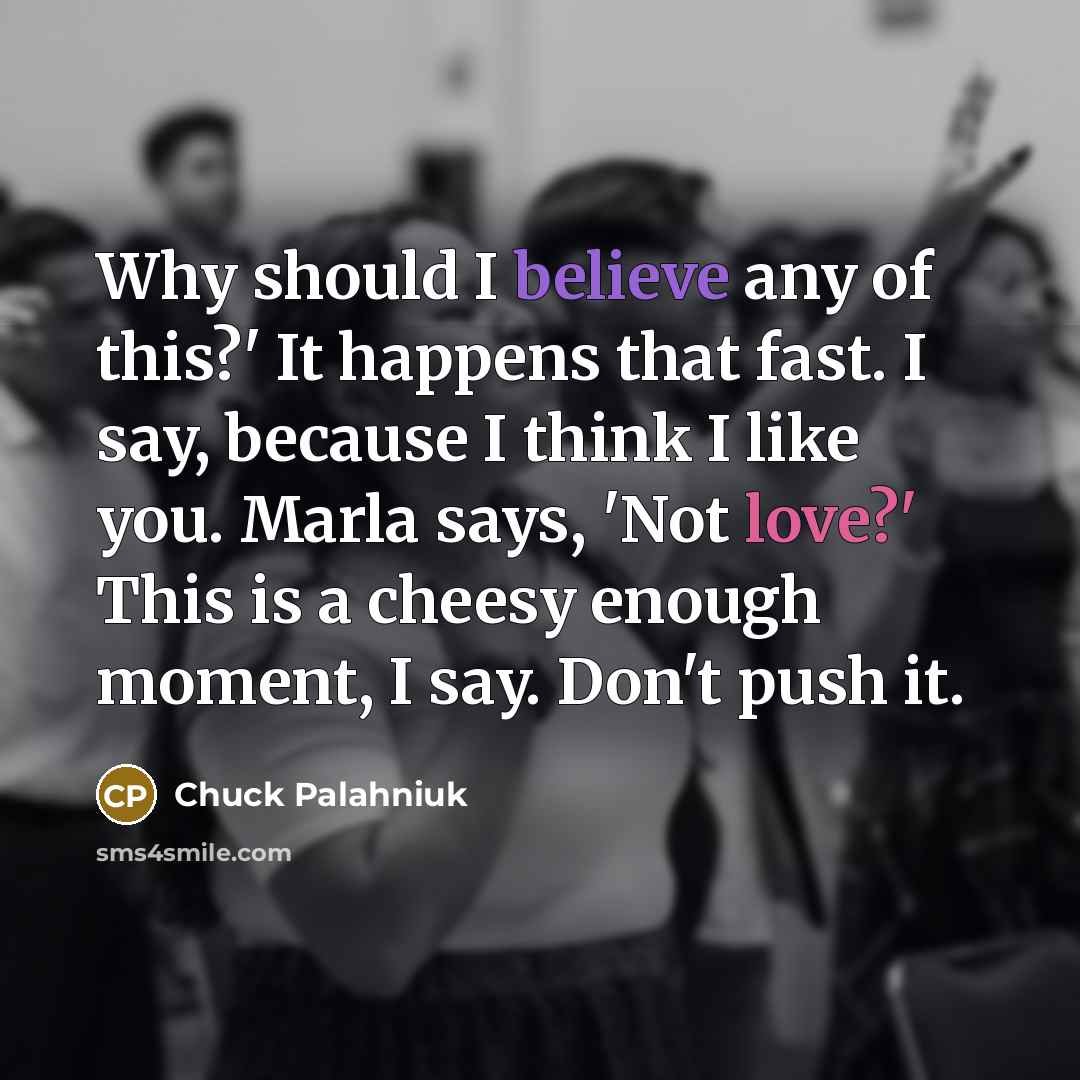 “Why should I believe any of this?' It happens that…” quote by Chuck Palahniuk