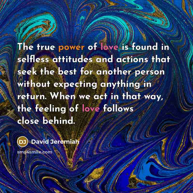 “The true power of love is found in selfless attitudes…” quote by David Jeremiah