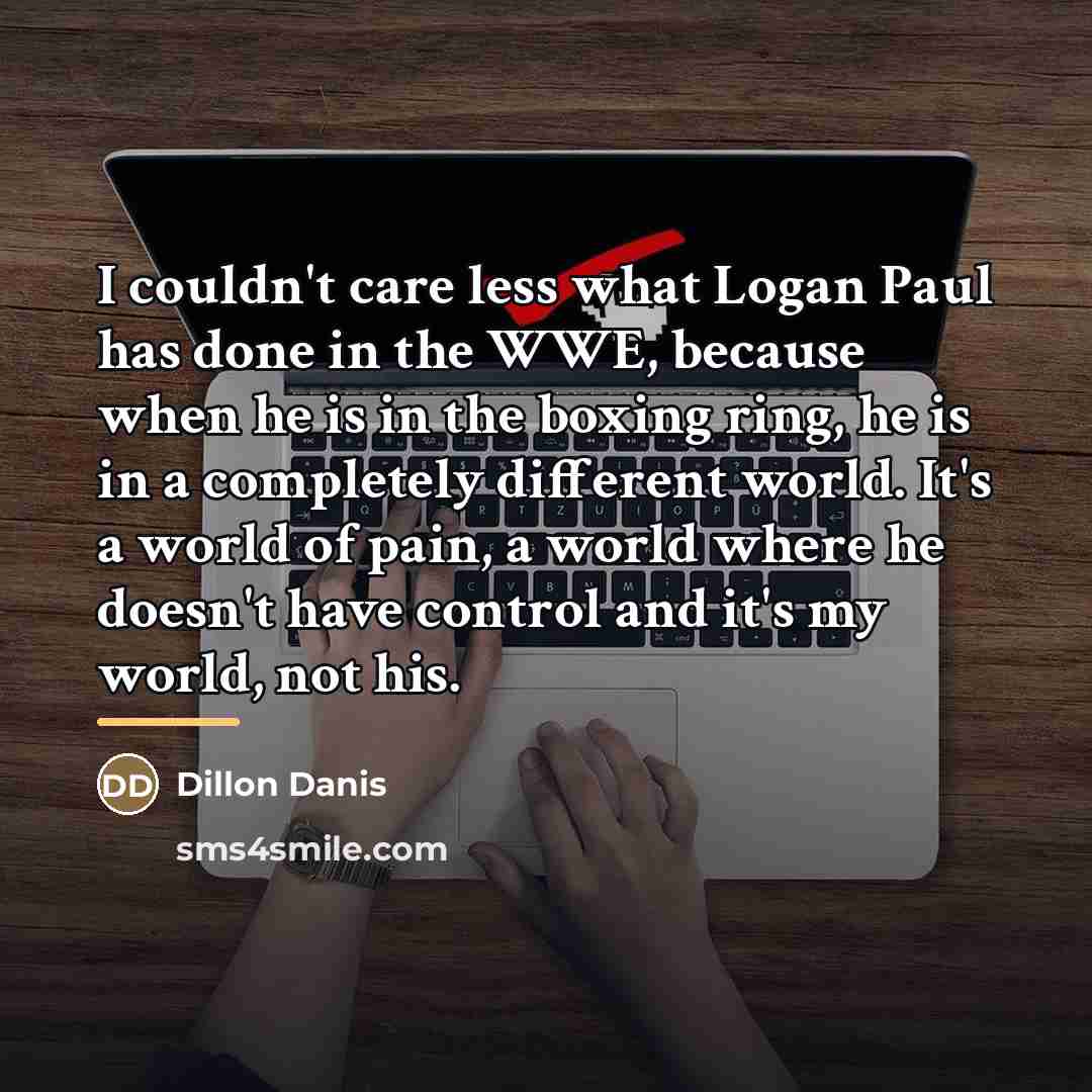 “I couldn't care less what Logan Paul has done in…” quote by Dillon Danis