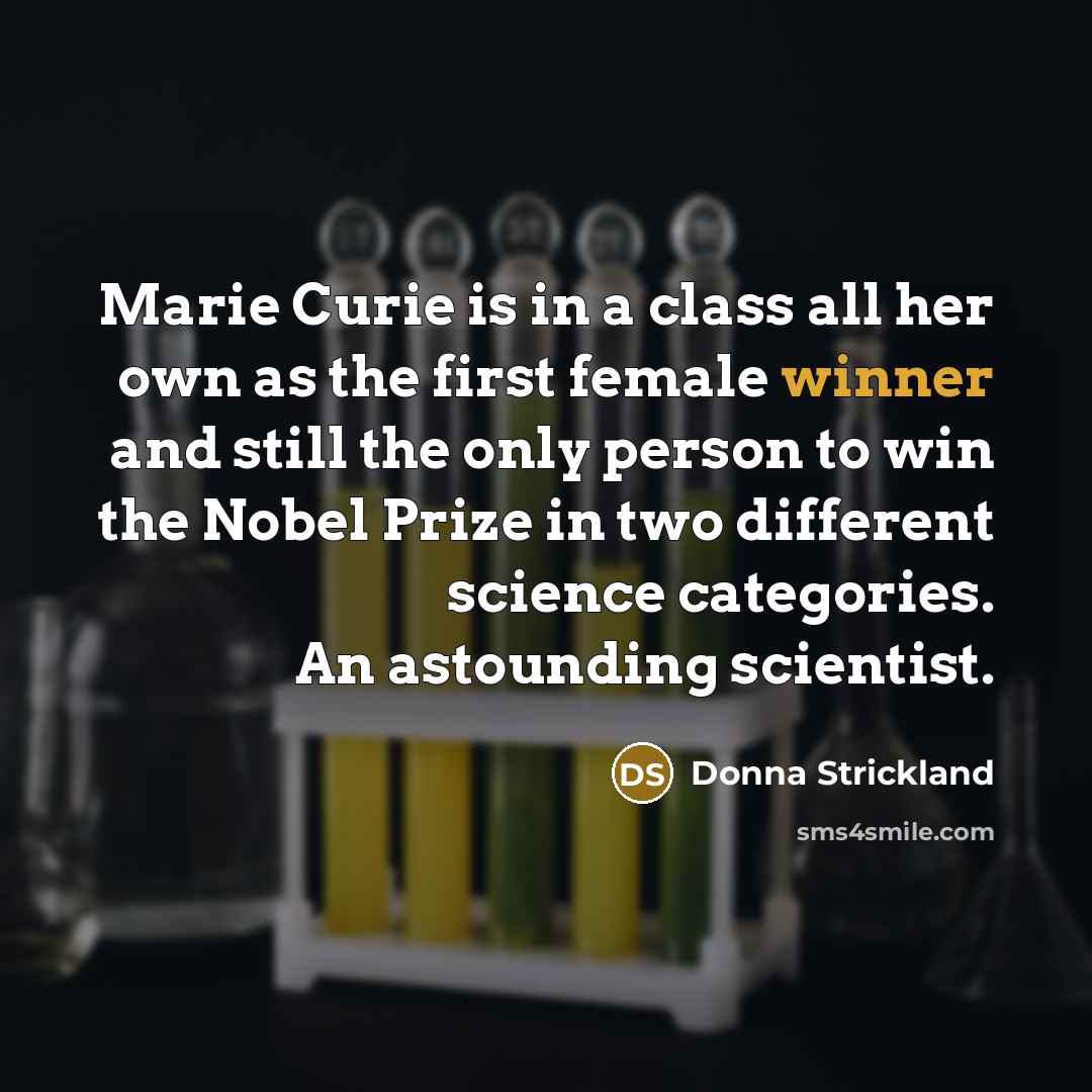 “Marie Curie is in a class all her own as…” quote by Donna Strickland