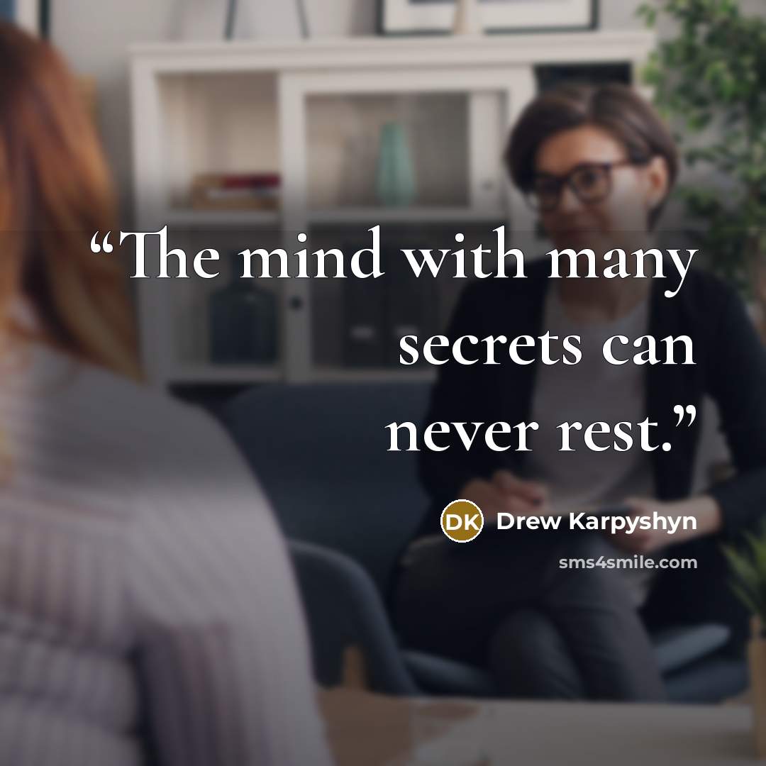 “The mind with many secrets can never rest.” quote by Drew Karpyshyn
