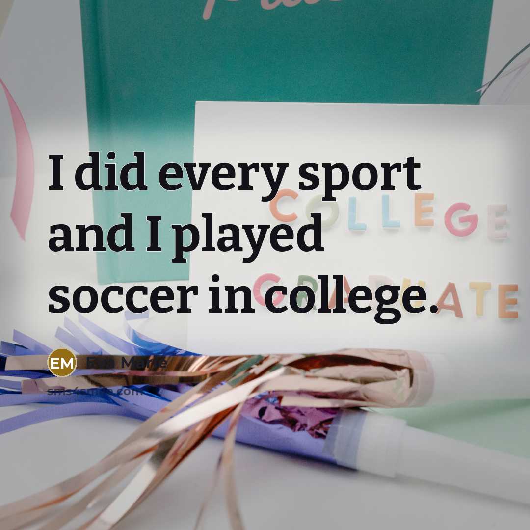 “I did every sport and I played soccer in college.…” quote by Eva Marie
