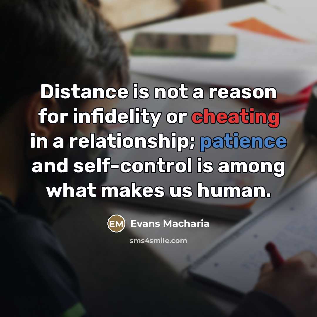 “Distance is not a reason for infidelity or cheating in…” quote by Evans Macharia