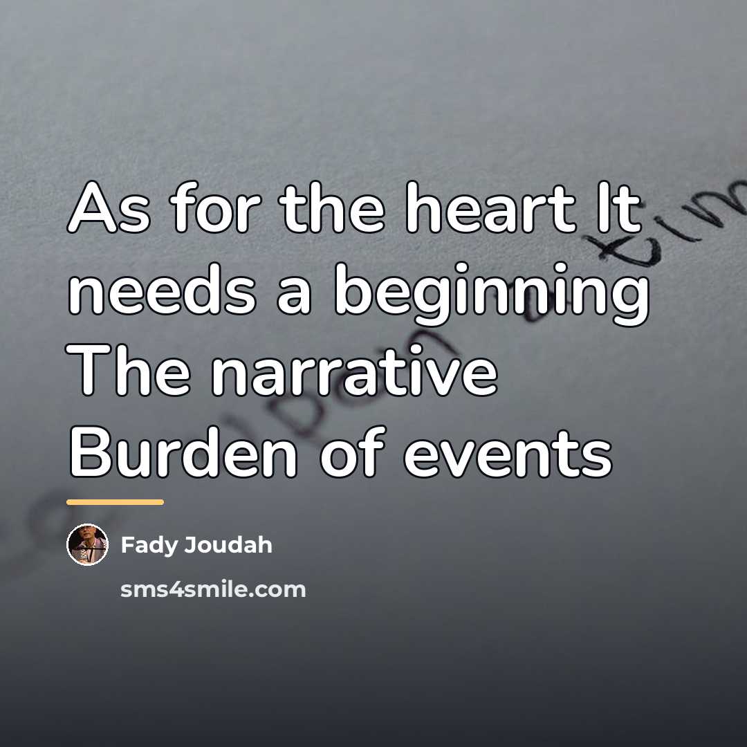 “As for the heart It needs a beginning The narrative…” quote by Fady Joudah