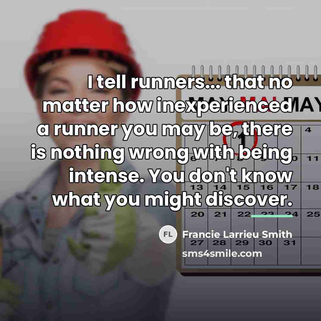 “I tell runners... that no matter how inexperienced a runner…” quote by Francie Larrieu Smith