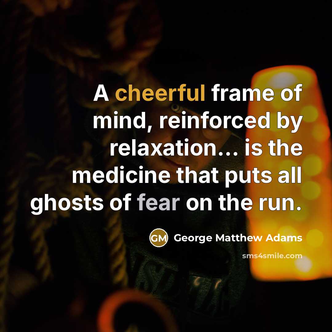 “A cheerful frame of mind, reinforced by relaxation... is the…” quote by George Matthew Adams
