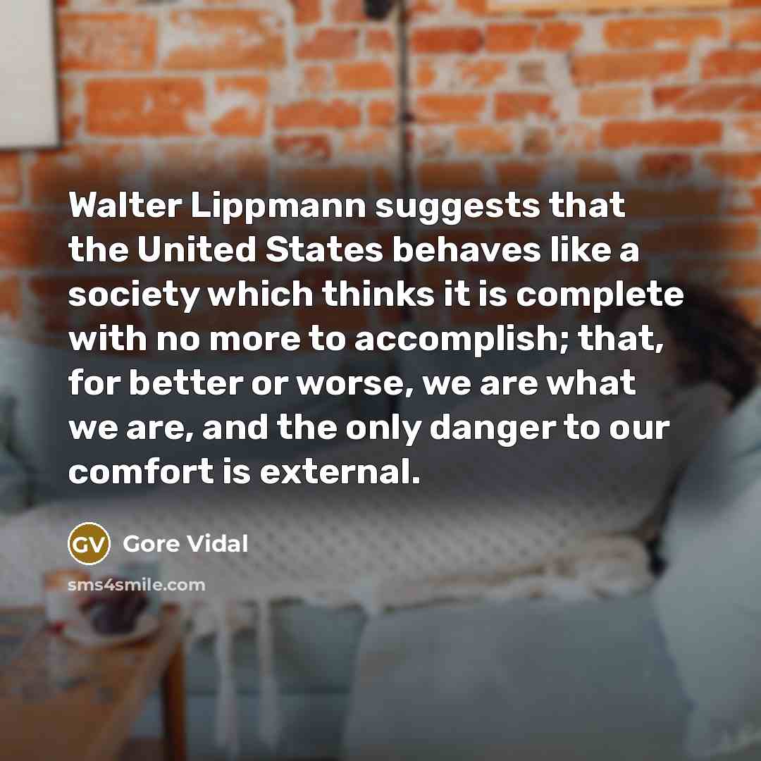 “Walter Lippmann suggests that the United States behaves like a…” quote by Gore Vidal