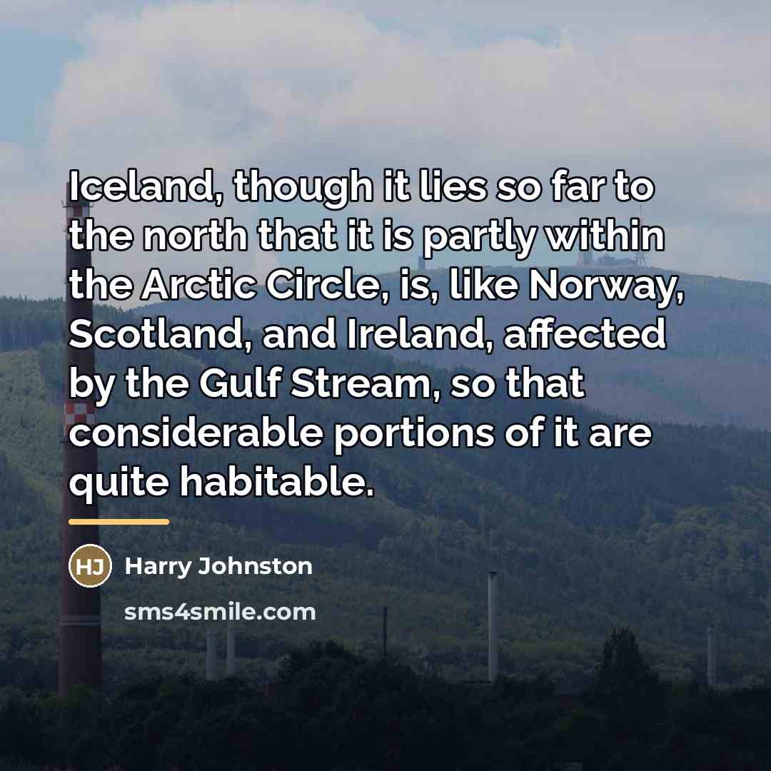 “Iceland, though it lies so far to the north that…” quote by Harry Johnston