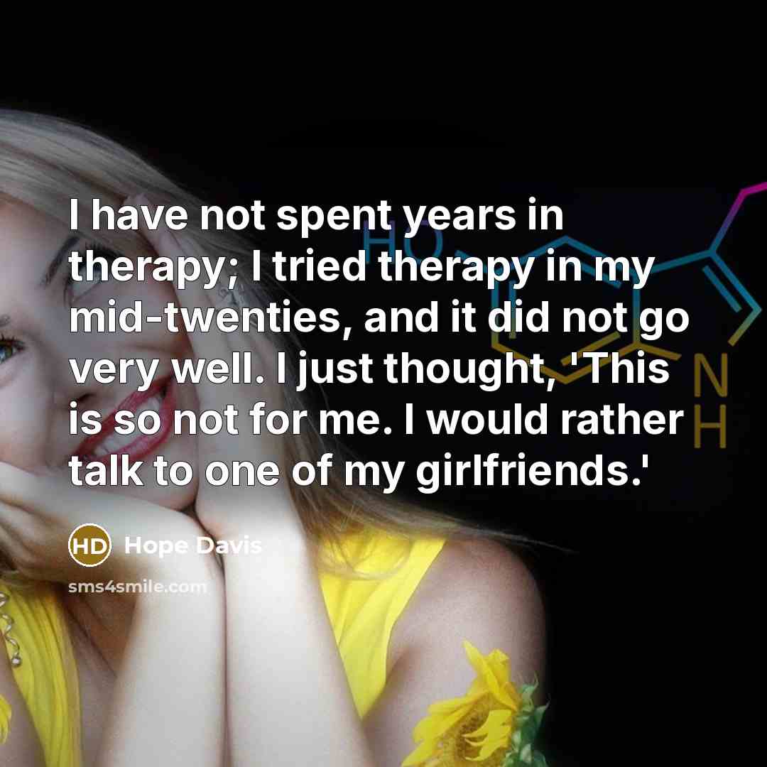 “I have not spent years in therapy; I tried therapy…” quote by Hope Davis