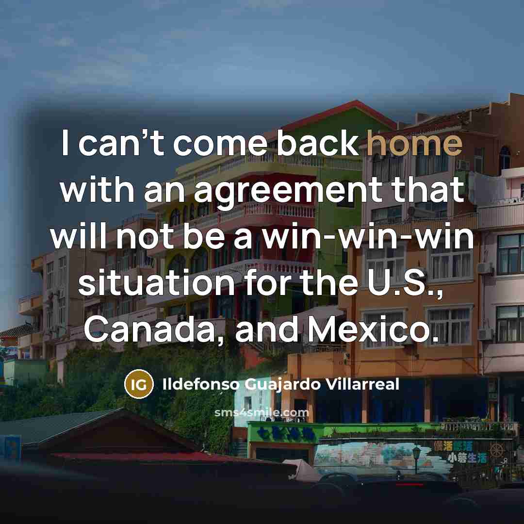 “I can't come back home with an agreement that will…” quote by Ildefonso Guajardo Villarreal