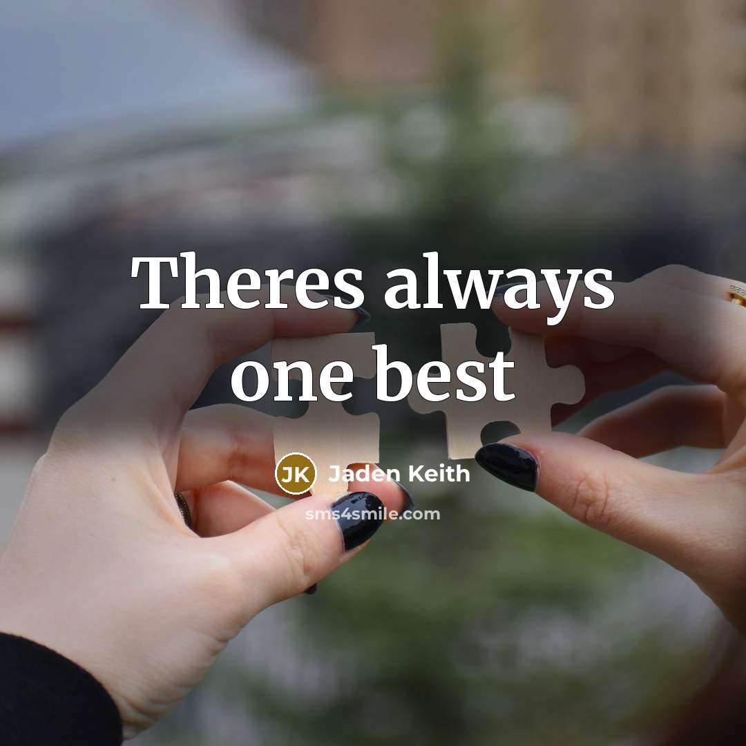 “Theres always one best” quote by Jaden Keith