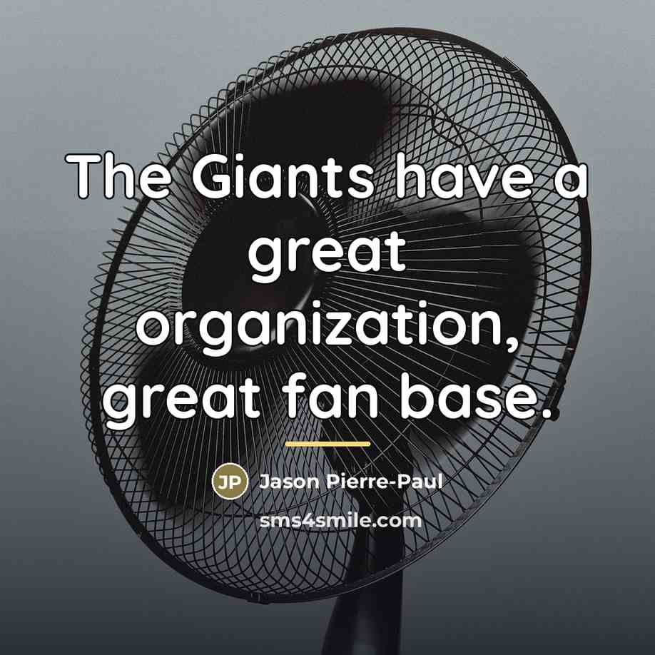 “The Giants have a great organization, great fan base.…” quote by Jason Pierre-Paul