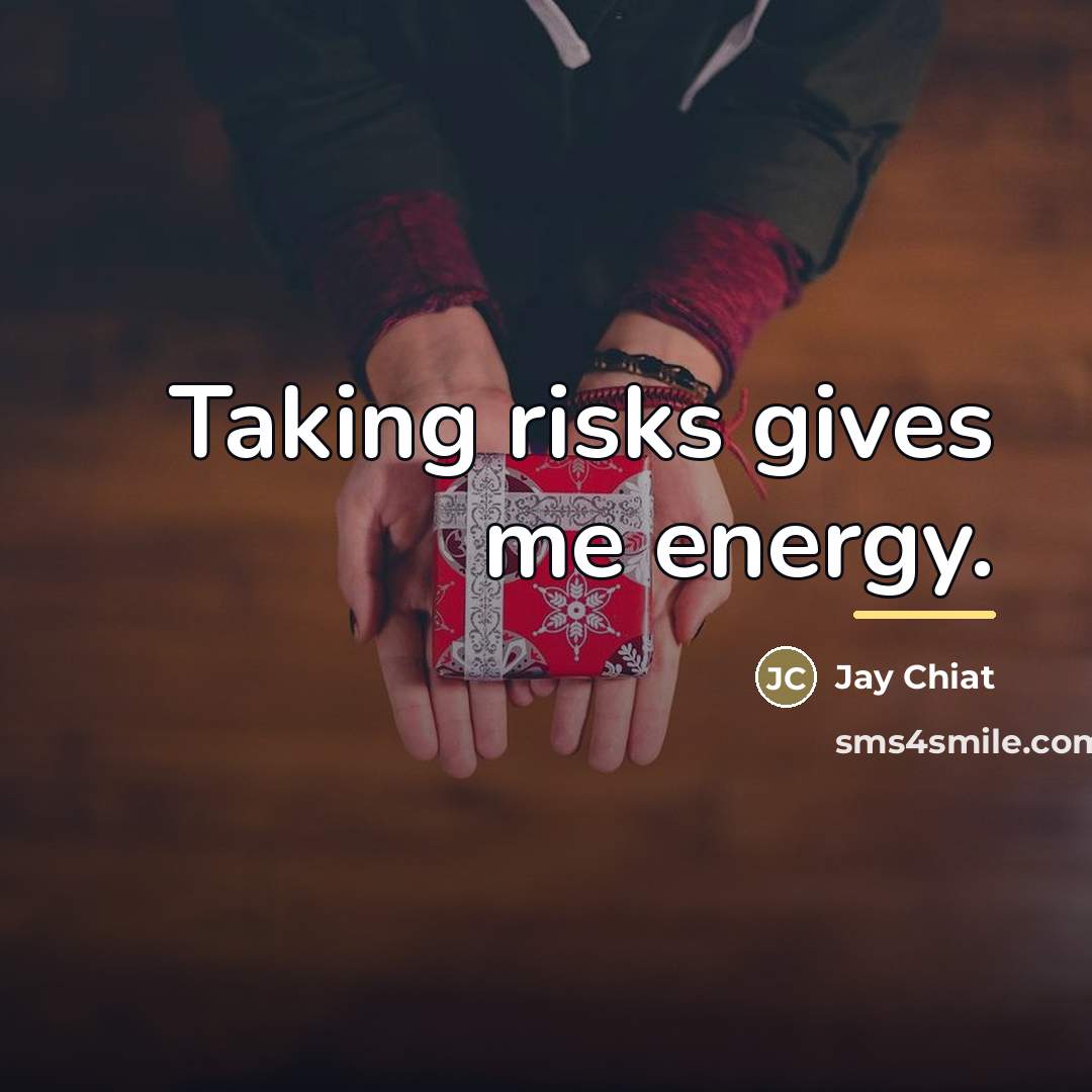 “Taking risks gives me energy.…” quote by Jay Chiat