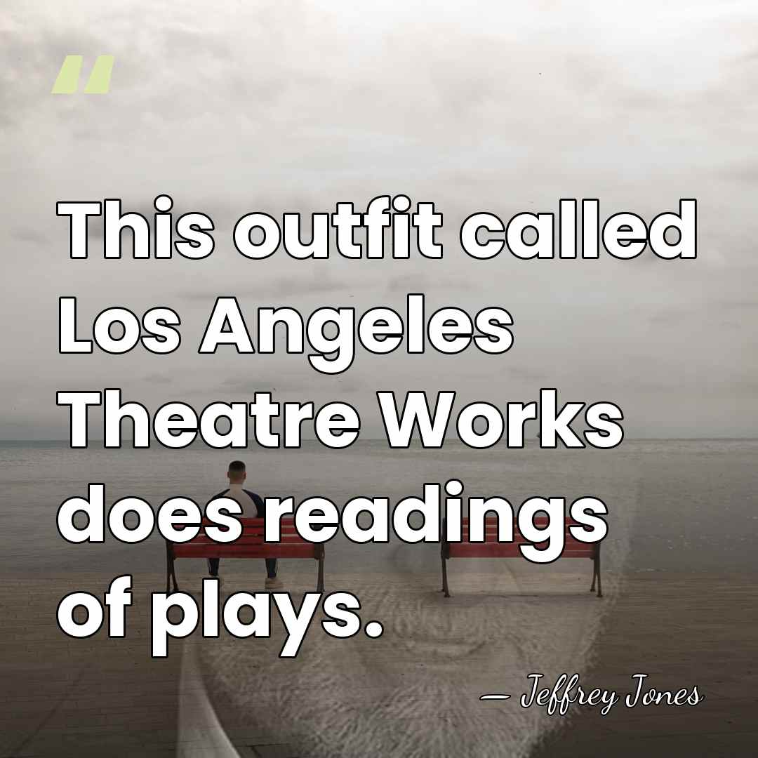 This outfit called Los Angeles Theatre Works does readings of plays. - Jeffrey Jones