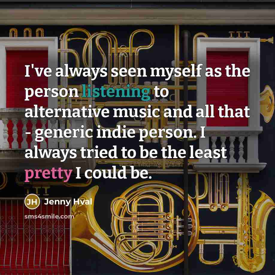 “I've always seen myself as the person listening to alternative…” quote by Jenny Hval