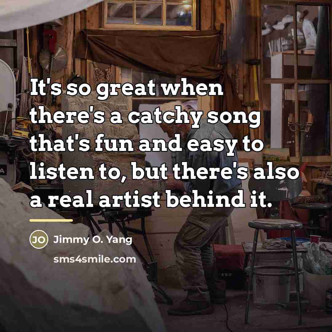 “It's so great when there's a catchy song that's fun…” quote by Jimmy O. Yang