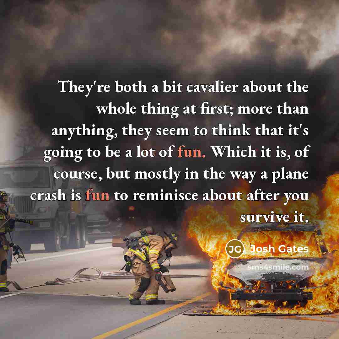 “They're both a bit cavalier about the whole thing at…” quote by Josh Gates