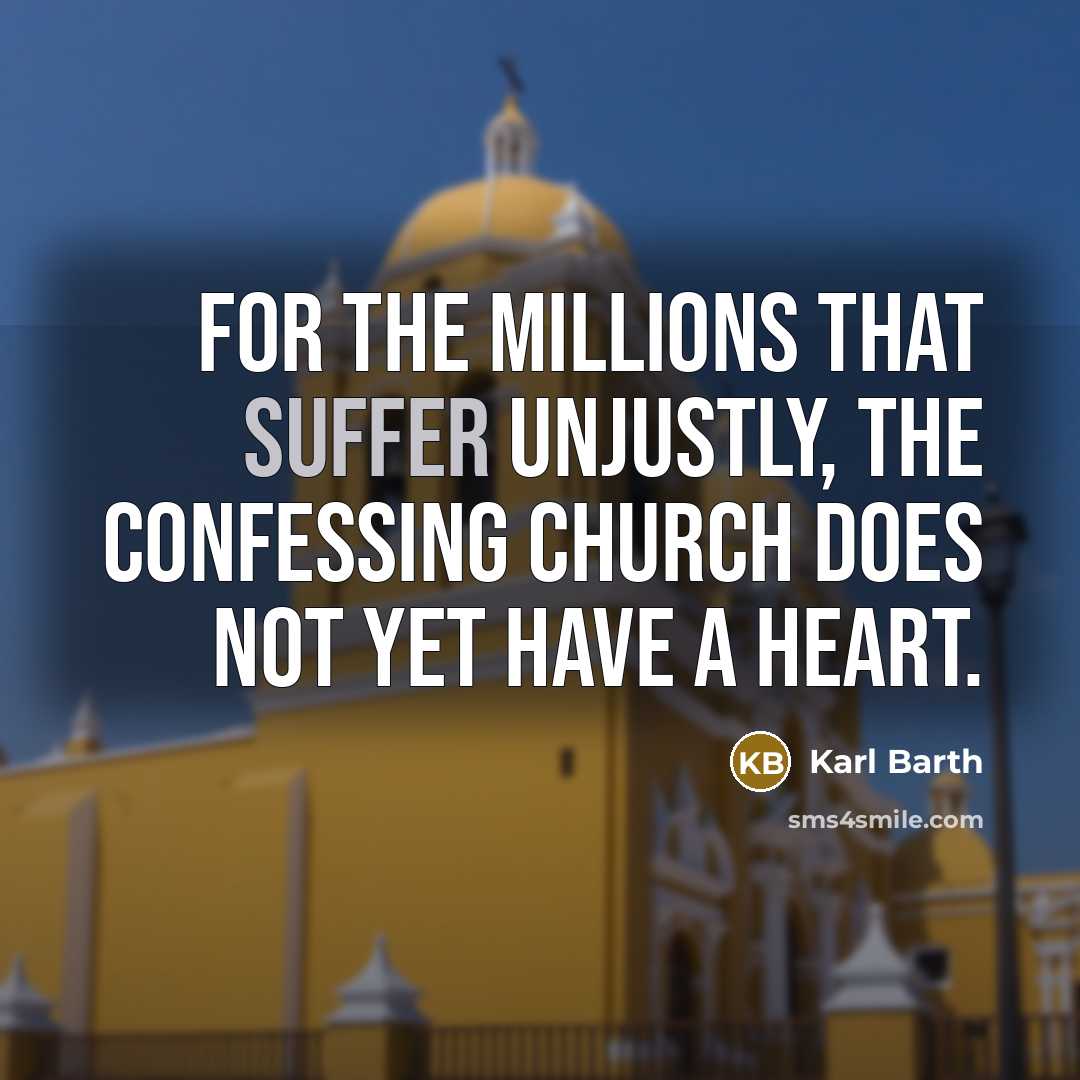 “For the millions that suffer unjustly, the Confessing Church does…” quote by Karl Barth