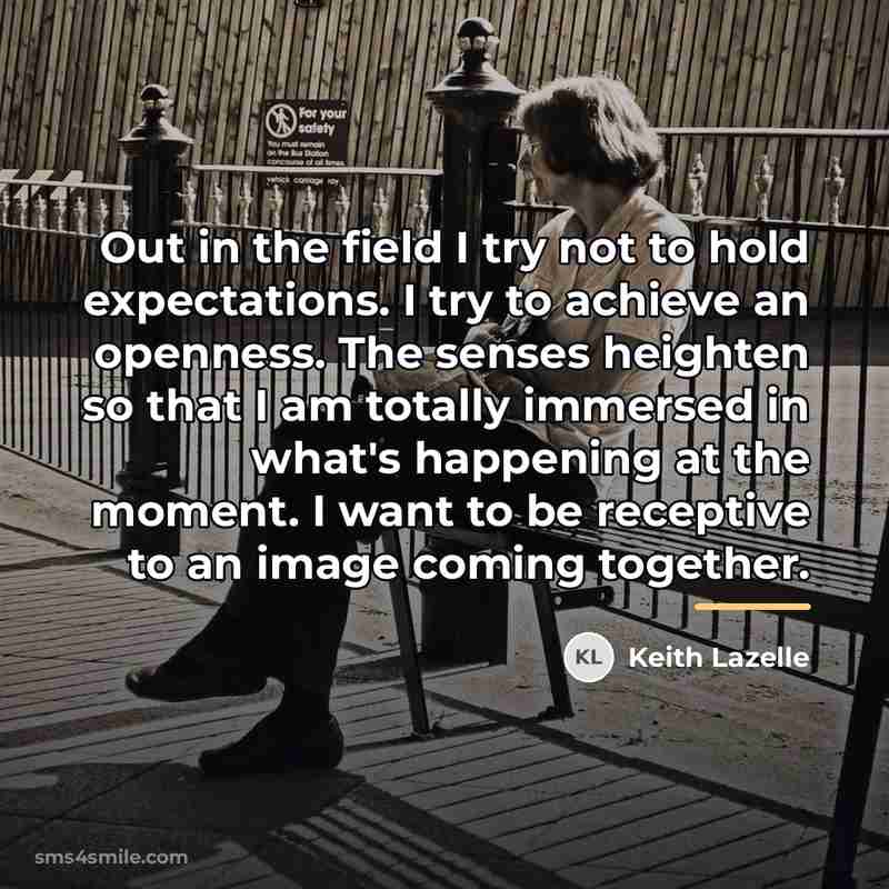 “Out in the field I try not to hold expectations.…” quote by Keith Lazelle
