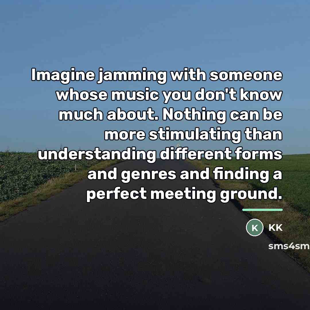 “Imagine jamming with someone whose music you don't know much…” quote by KK