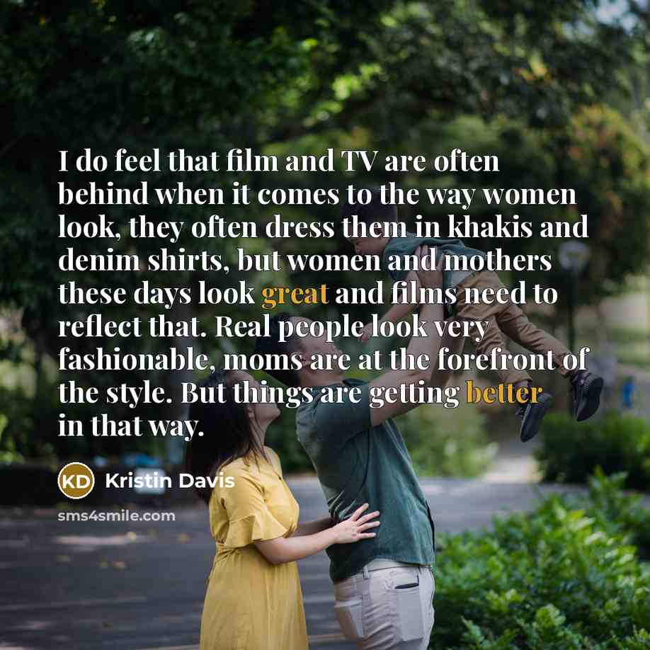 “I do feel that film and TV are often behind…” quote by Kristin Davis