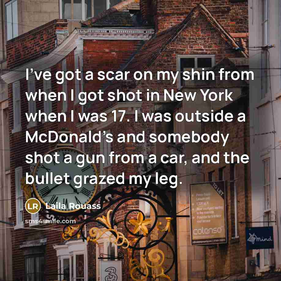“I've got a scar on my shin from when I…” quote by Laila Rouass