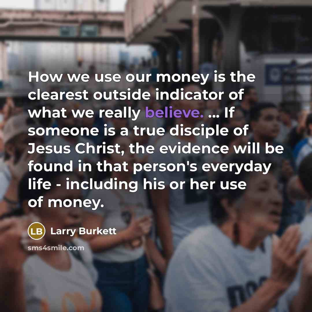 “How we use our money is the clearest outside indicator…” quote by Larry Burkett